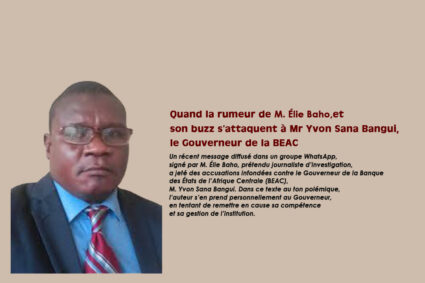 Quand la rumeur et le buzz s’attaquent à Mr Yvon Sana Bangui, le Gouverneur de la BEAC